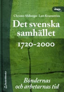 Det svenska samhället 1720-2000; C Ahlberger, L Kvarnström; 2004