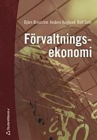 Förvaltningsekonomi : en bok med fokus på organisation, styrning och redovisning i kommuner och landsting; Björn Brorström, Anders Haglund, Rolf Solli, Pär Falkman, Stellan Malmer; 2005