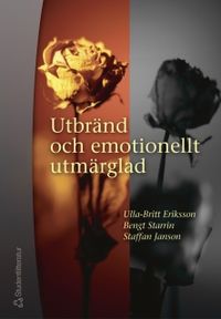 Utbränd och emotionellt utmärglad; Ulla-Britt Eriksson, Staffan Janson, Bengt Starrin; 2002