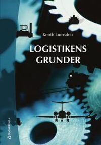 Logistikens grunder; Kenth Lumsden; 2006