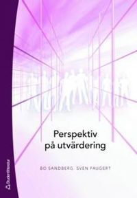 Perspektiv på utvärdering; Bo Sandberg, Sven Faugert; 2007