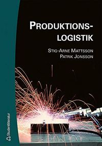 Produktionslogistik; Stig-Arne Mattsson, Patrik Jonsson; 2003