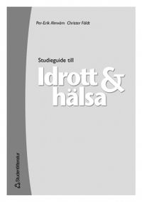 Idrott & hälsa- studieguide; Christer Fäldt, Per-Erik Almvärn; 2002