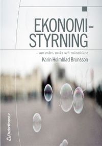 Ekonomistyrning : om mått, makt och människor; Karin Holmblad Brunsson; 2005