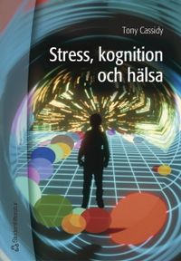 Stress, kognition och hälsa; Tony Cassidy; 2003