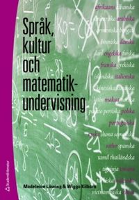Språk, kultur och matematikundervisning; Madeleine Löwing, Wiggo Kilborn; 2008