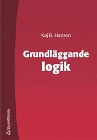 Grundläggande logik; Kaj B Hansen; 2003