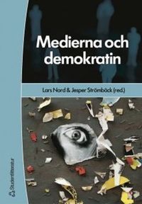Medierna och demokratin; Lars Nord, Jesper Strömbäck; 2004
