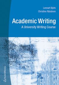 Academic Writing - A University Writing Course; Maj Björk, Christine Räisänen, Lennart Björk; 2003