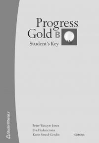 Progress Gold B - Student's Key; Eva Hedencrona, Peter Watcyn-Jones, Karin Smed-Gerdin; 2004