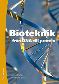 Bioteknik Faktabok - - från DNA till protein; Magnus Ekenstierna, Magnus Ehinger, Linda Ekenstierna; 2008