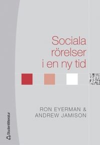 Sociala rörelser i en ny tid; Ron Eyerman, Andrew Jamison; 2005