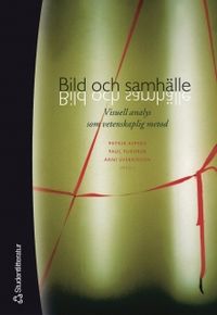 Bild och samhälle : visuell analys som vetenskaplig metod; Patrik Aspers, Paul Fuehrer, Árni Sverrisson; 2004