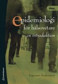 Epidemiologi för hälsovetare : en introduktion; Ingemar Andersson; 2006