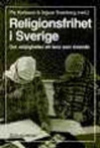 Religionsfrihet i Sverige - Om möjligheten att leva som troende; Pia Karlsson Minganti, Ingvar Svanberg, Karin Borevi, Åsa Nilsson; 1997
