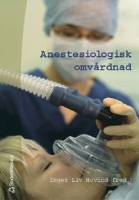 Anestesiologisk omvårdnad; Inger Liv Hovind; 2005