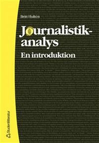 Journalistikanalys - En introduktion; Britt Hultén; 2007