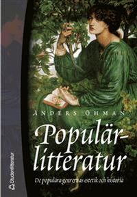 Populärlitteratur - De populära genrernas estetik och historia; Anders Öhman; 2004