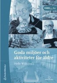 Goda miljöer och aktiviteter för äldre; Helle Wijk; 2004