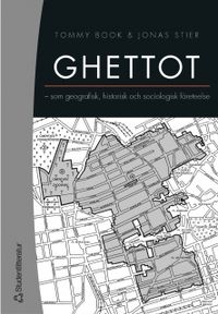 Ghettot : som geografisk, historisk och sociologisk företeelse; Tommy Book, Jonas Stier; 2004