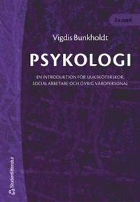 Psykologi : en introduktion för sjuksköterskor, socialarbetare och övrig vårdpersonal; Vigdis Bunkholdt; 2004