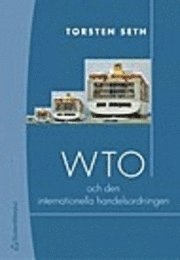 WTO och den internationella handelsordningen; Torsten Seth; 2004