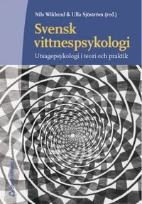 Svensk vittnespsykologi : utsagepsykologi i teori och praktik; Nils Wiklund, Ulla Sjöström; 2005