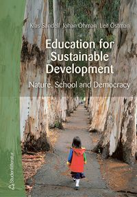 Education for Sustainable Development : Nature, school and democracy; Klas Sandell, Johan Öhman, Leif Östman; 2005
