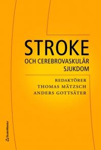 Stroke och cerebrovaskulär sjukdom; Thomas Mätzsch, Anders Gottsäter; 2007