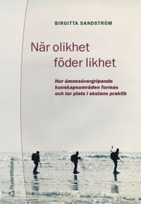 När olikhet föder likhet; Birgitta Sandström; 2005
