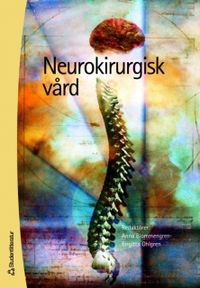 Neurokirurgisk vård; Anna Blommengren, Birgitta Ohlgren, Ingrid Berggren, Margareta Jonsson, Ann-Christine von Vogelsang; 2007