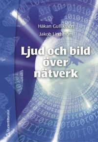 Ljud och bild över nätverk; Håkan Gulliksson, Jakob Lindström; 2004