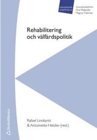 Rehabilitering och välfärdspolitik; Rafael Lindqvist, Antoinette Hetzler; 2004
