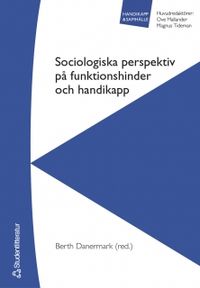 Sociologiska perspektiv på funktionshinder och handikapp; Berth Danermark; 2005