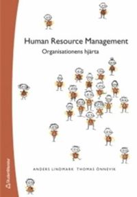 Human resource management : organisationens hjärta; Anders Lindmark, Thomas Önnevik; 2006