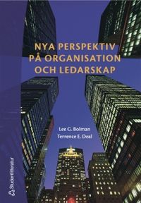 Nya perspektiv på organisation och ledarskap; Lee G Bolman, Terrence E Deal; 2005