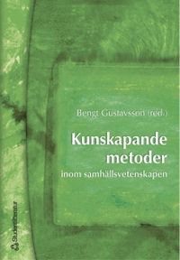 Kunskapande metoder inom samhällsvetenskapen; Bengt Gustavsson; 2004