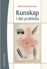 Kunskap i det praktiska; Bernt Gustavsson; 2004