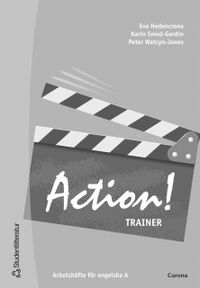 Action! : arbetshäfte för engelska A. Trainer; Eva Hedencrona, Karin Smed-Gerdin, Peter Watcyn-Jones; 2004