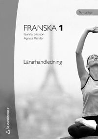 Franska. 1, Lärarhandledning; Gunilla Ericsson, Agneta Rehder; 2004