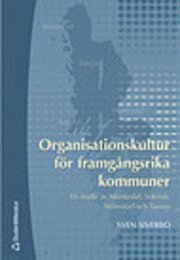 Organisationskultur för framgångsrika kommuner : en studie av Munkedal, Sotenäs, Strömstad och Tanum; Sven Siverbo; 2004