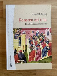 Konsten att tala : handbok i praktisk retorik; Lennart Hellspong; 2004