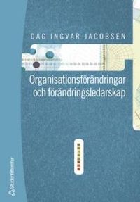 Organisationsförändringar och förändringsledarskap; Dag Ingvar Jacobsen; 2005