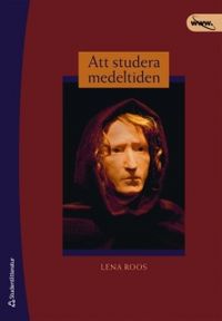 Att studera medeltiden; Lena Roos; 2008