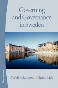 Governing and Governance in Sweden; Torbjörn Larsson, Henry Bäck; 2008