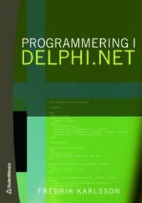 Programmering i Delphi.NET; Fredrik Karlsson; 2007