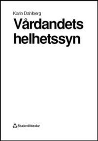 Vårdandets helhetssyn; Karin Dahlberg; 1994