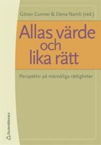 Allas värde och lika rätt : Perspektiv på mänskliga rättigheter; Göran Gunner, Elena Namli; 2005