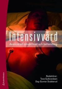 Intensivvård : avancerad omvårdnad och behandling; Tive Gulbrandsen, Dag-Gunnar Stubberud; 2009