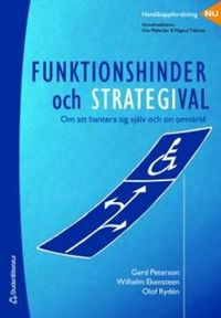 Funktionshinder och strategival : Om att hantera sig själv och sin omvärld; Gerd Peterson, Wilhelm Ekensteen, Olof Rydén; 2006